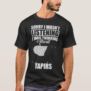 Camiseta Desculpe, não estava ouvindo falar sobre Tapirs