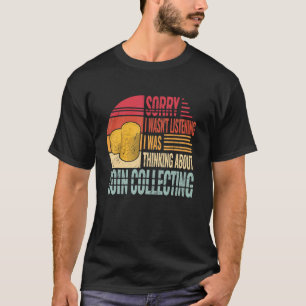 Camiseta Desculpe, não estava ouvindo Numismatista vintage