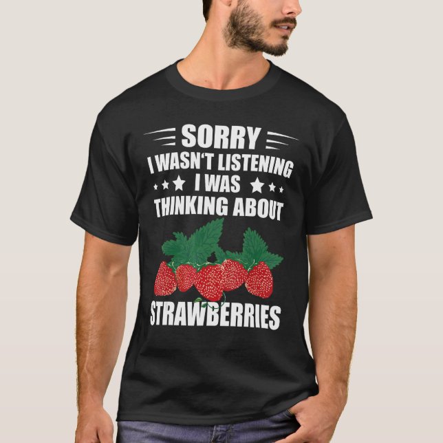 Camiseta Desculpe, não estava ouvindo Ruas de morango Fruta (Frente)