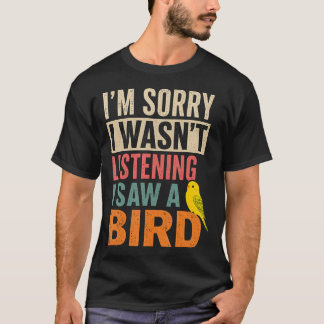 Camiseta Desculpe Não Estava Ouvindo Vi Um Pássaro