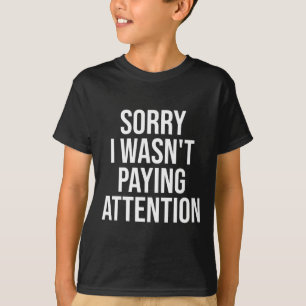 Camiseta Desculpe Não Estava Prestando Atenção Diversão Adh