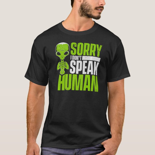 Camiseta Desculpe não falar Alienígena Alienígena humana (Frente)