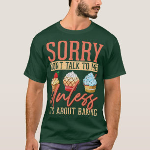 Camiseta Desculpe, não fale comigo a menos que seja sobre B