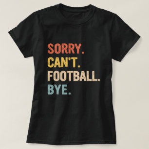 Camiseta Desculpe Não Futebol Tchau Amantes do Futebol Retr