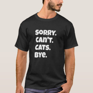 Camiseta Desculpe Não Gatos Tchau Gato Engraçado Amante Res