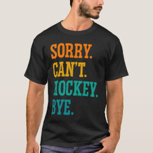 Camiseta Desculpe Não Hóquei Tchau Hóquei Sobre Grama Jogad