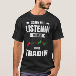 Camiseta Desculpe Não Ouvir Pensar Sobre O Comércio