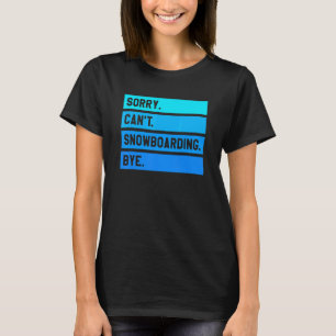 Camiseta Desculpe Não Pode Andar De Snowboard Tchau Snowboa