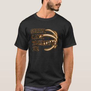 Camiseta Desculpe Não Pode Basquete Tchau Treinador de Basq