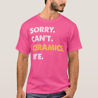 Camiseta Desculpe Não Pode Cerâmica Tchau Cerâmica Divertid