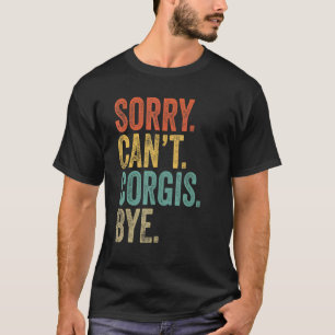 Camiseta Desculpe Não Pode Corgis Tchau Corgi Sarcást