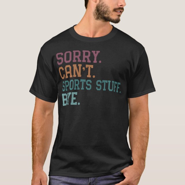 Camiseta Desculpe Não Pode Esportes Tchau (Frente)