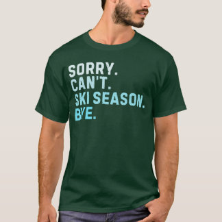 Camiseta Desculpe Não Pode Esquiar Temporada Tchau Humor Es