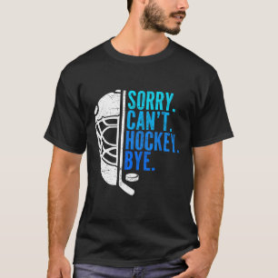 Camiseta Desculpe Não Pode Hóquei Tchau Hóquei No Gelo Para
