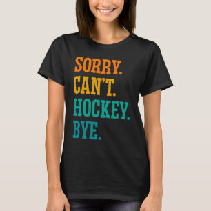 Camiseta Desculpe Não Pode Hóquei Tchau Hóquei Sobre Grama