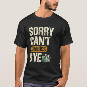 Camiseta Desculpe Não Pode Zumbis Tchau Véspera de Hallowee