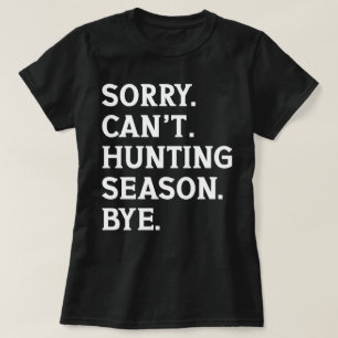Camiseta Desculpe não poder caçar a temporada, mas caçando 