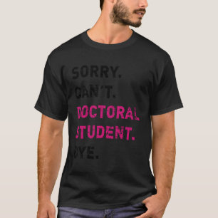 Camiseta Desculpe Não Poder Doutorar O Futuro Doutorando Em