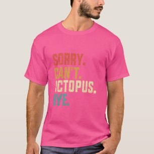 Camiseta Desculpe Não Polvo Tchau Polvo Engraçado Retro Ant