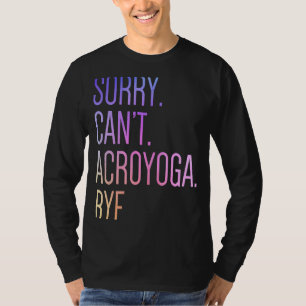 Camiseta Desculpe, não posso acro Yoga Acroyoga Acrobatics