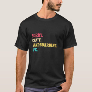 Camiseta Desculpe, não posso andar de Sandboard, tchau