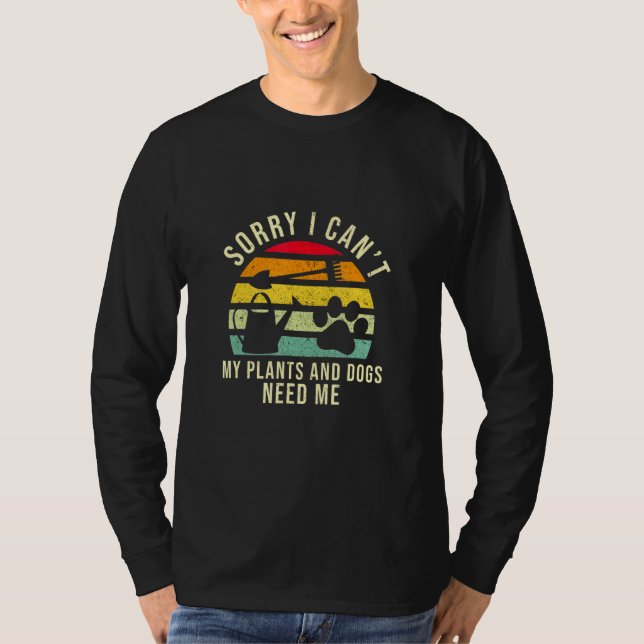 Camiseta Desculpe, Não Posso As Plantas E Os Cachorros Prec (Frente)