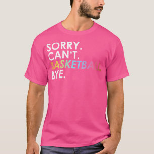 Camiseta Desculpe. Não Posso. Basquete. Tchau. Arco