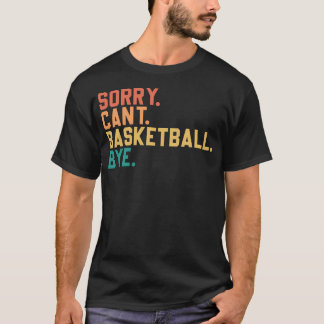 Camiseta Desculpe. Não Posso. Basquete. Tchau. Funny Basbal