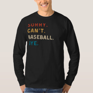 Camiseta Desculpe, Não Posso Beisebol Tchau Engraçado Tee