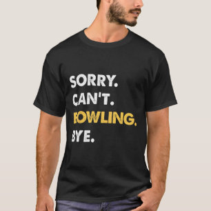 Camiseta Desculpe, não posso Boliche, Boliche engraçada