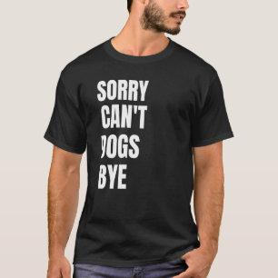 Camiseta Desculpe. Não posso. Cães. Tchau. Engraçado