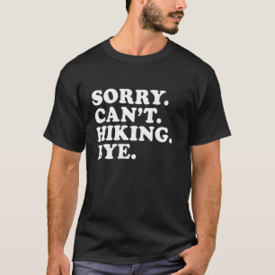Camiseta Desculpe, não posso caminhar até o Tchau Engraçado