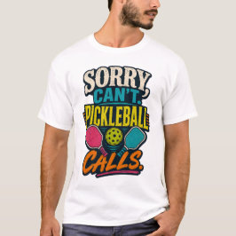 Camiseta Desculpe, Não Posso. Chamadas de Pickleball Esport