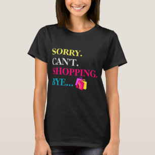 Camiseta Desculpe. Não posso. Comprando. Tchau.