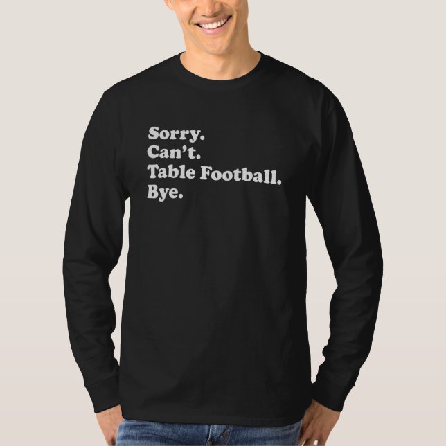 Camiseta Desculpe Não Posso Comprar     Futebol de Mesa (Frente)
