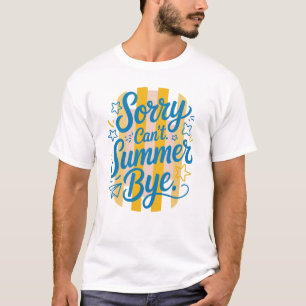 Camiseta Desculpe Não Posso Dizer Adeus ao Verão - Último D