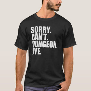 Camiseta Desculpe, não posso Dungeon Bye interpretar o joga