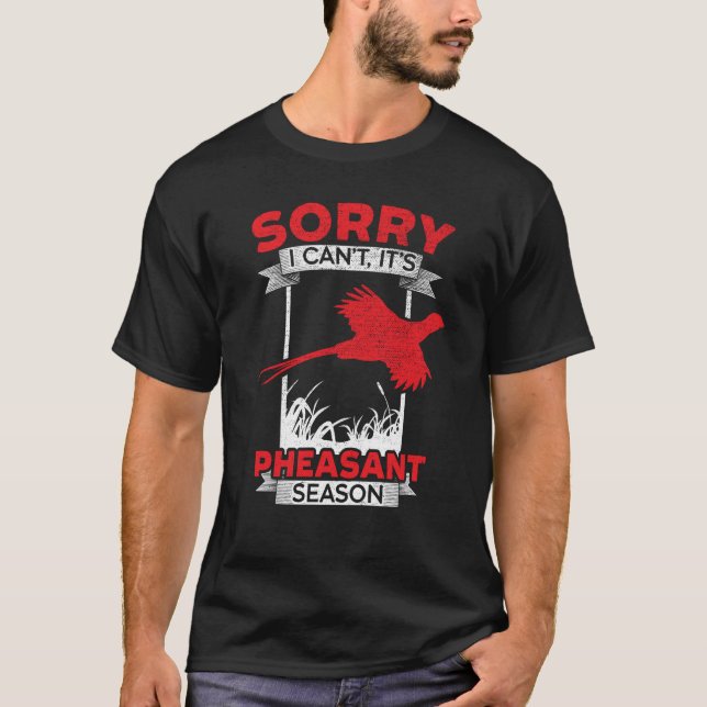 Camiseta Desculpe, não posso, é Pheasant Season Huntin (Frente)