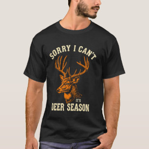 Camiseta Desculpe, não posso, é temporada de cervos, caça a