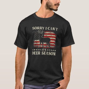 Camiseta Desculpe, não posso, é temporada de veados Caça de