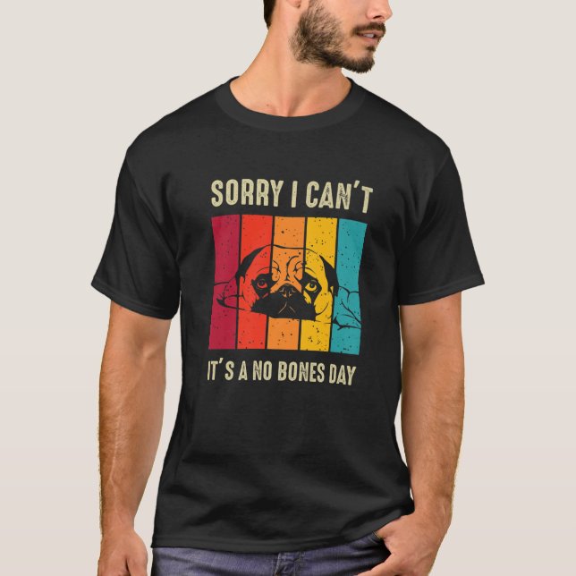 Camiseta Desculpe, não posso, é um dia sem ossos. (Frente)
