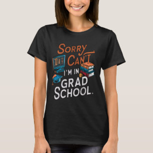 Camiseta Desculpe, não posso estar na escola de formandos,