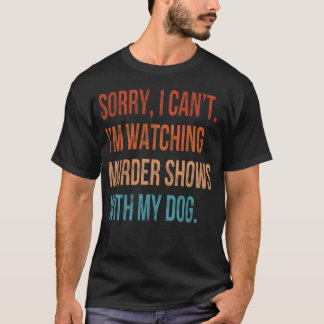 Camiseta Desculpe, não posso, estou assistindo a programas 