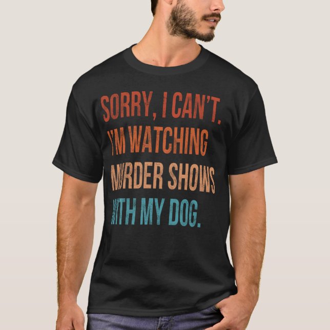 Camiseta Desculpe, não posso, estou assistindo a programas  (Frente)