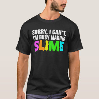 Camiseta Desculpe Não Posso Estou Ocupado Fazendo Slime Sli
