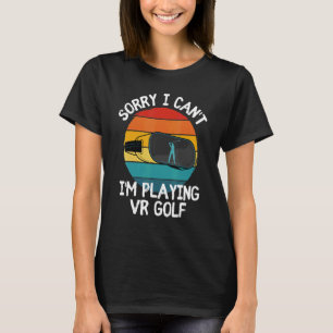 Camiseta Desculpe, não posso, estou tocando Vr Golf Virtual
