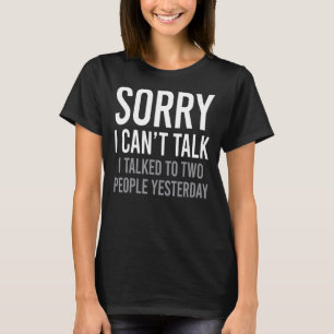 Camiseta Desculpe, não posso falar com duas Pessoas ontem