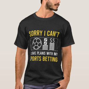 Camiseta Desculpe, não posso fazer apostas esportivas