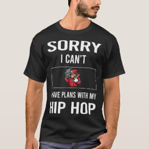 Camiseta Desculpe, não posso fazer Hip Hop Hiphop