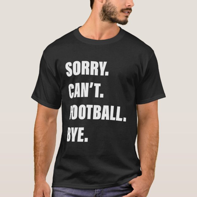 Camiseta Desculpe Não Posso Futebol Tchau (Frente)